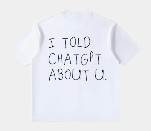 TOLD CHATGPT TEE